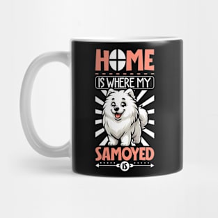 Home is with my Samoyed dog Mug